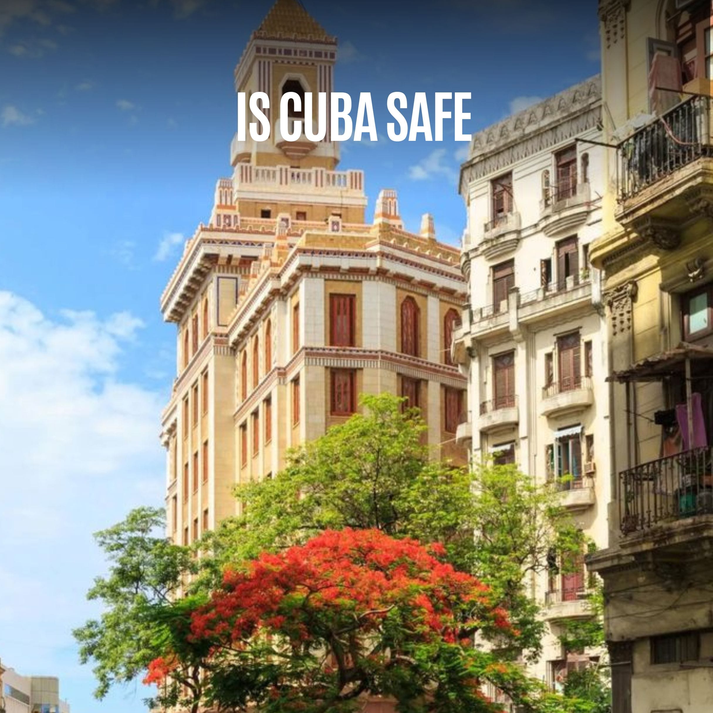 Is Cuba Safe to Travel to in 2026? The Unfiltered Truth You Need to Know