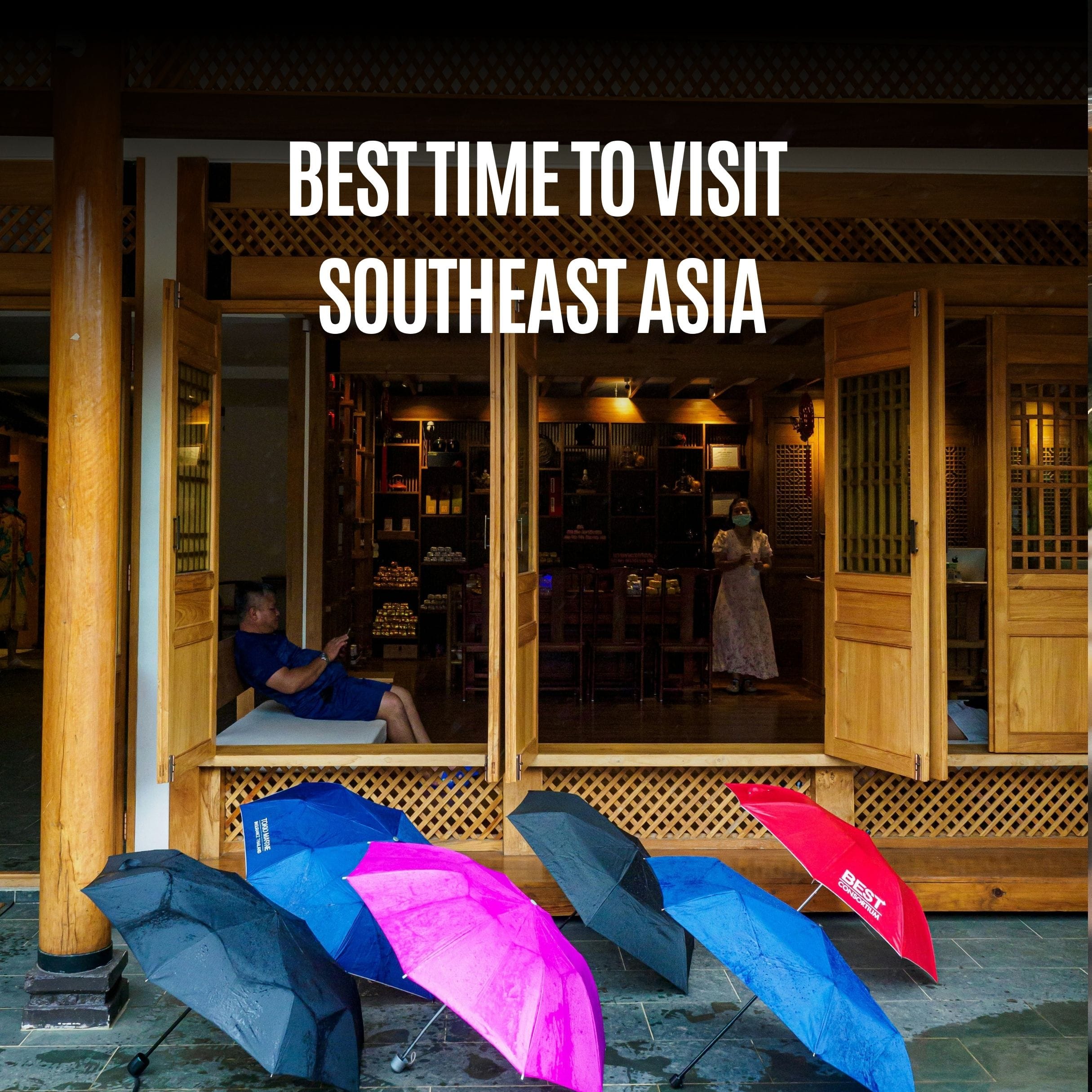 The Real Best Time to Visit Southeast Asia: A Traveler’s Guide