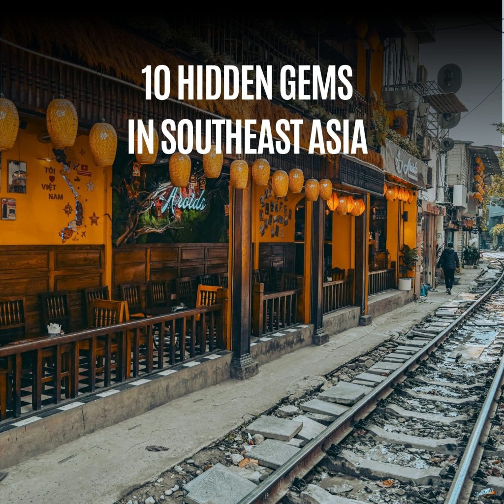 Hidden gems in Southeast Asia travel guide with off the beaten path islands, highlands and heritage cities