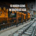Hidden gems in Southeast Asia — off the beaten path destinations for travellers