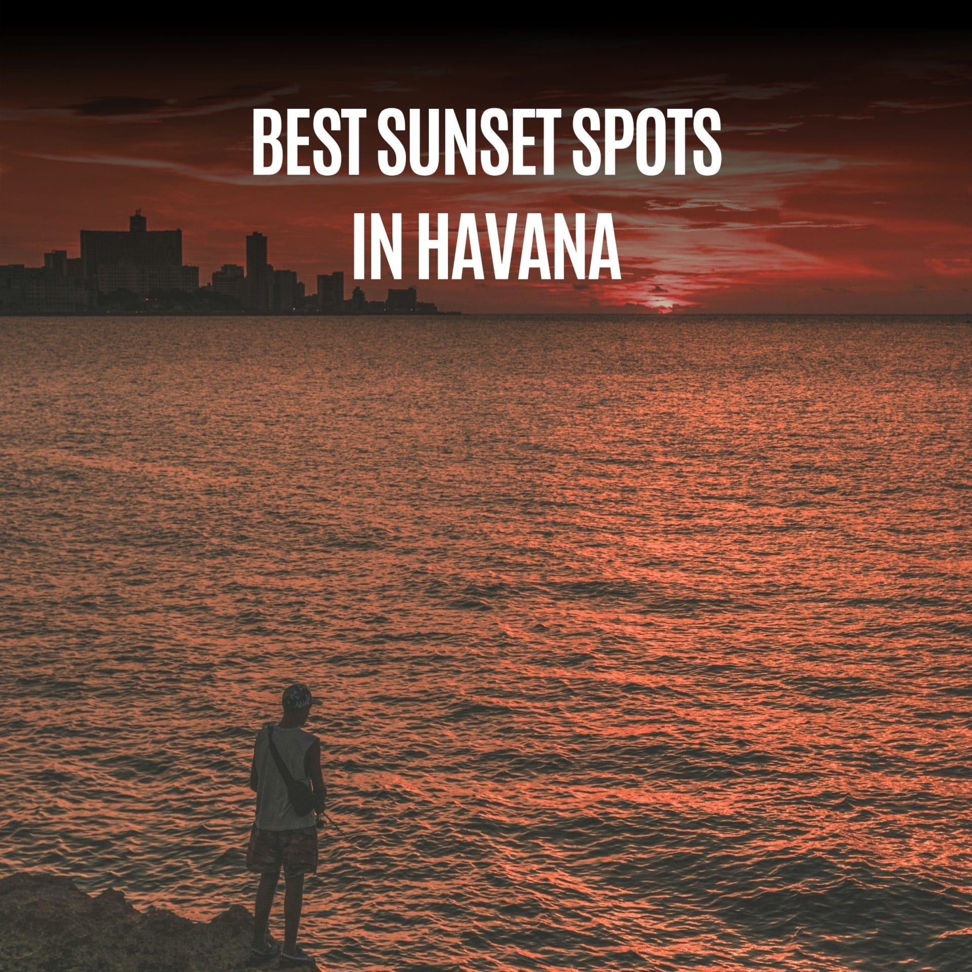 Havana Sunsets: Complete Guide to the Best Viewpoints, Photography & Timing